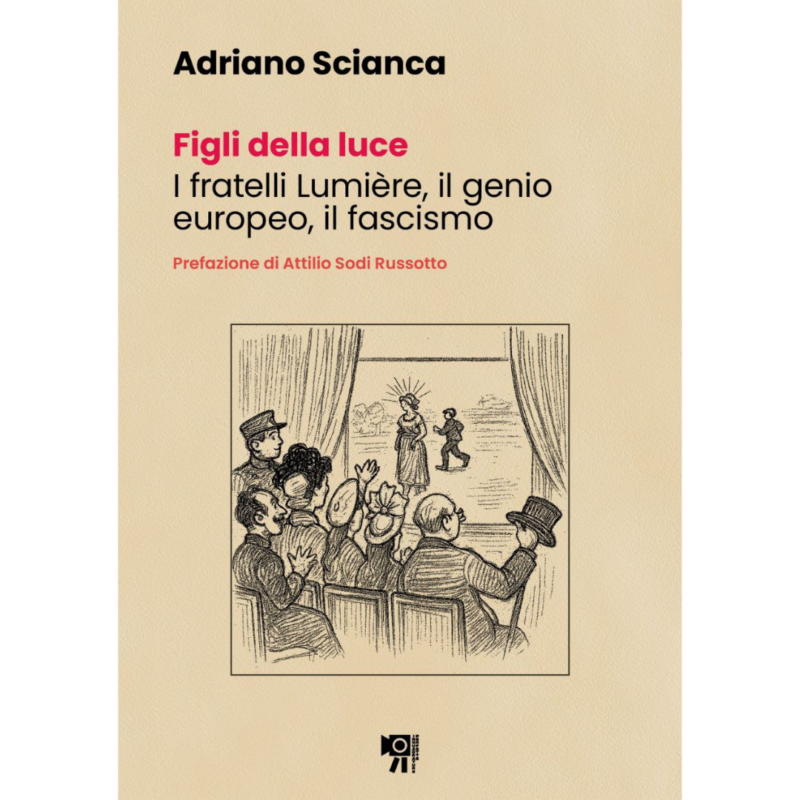 Figli della luce. I fratelli Lumière, il genio europeo, il fascismo